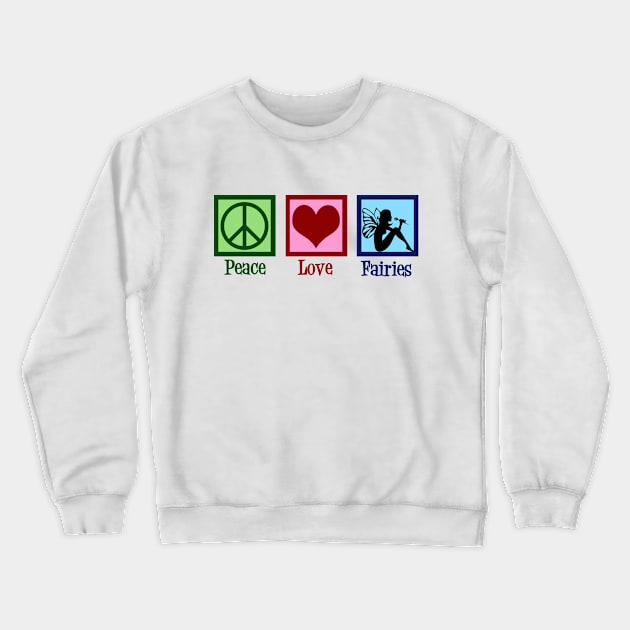 Peace Love Fairies Crewneck Sweatshirt by epiclovedesigns